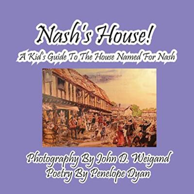 Nash's House! a Kid's Guide to the House Named for Nash by Penelope Dyan ...