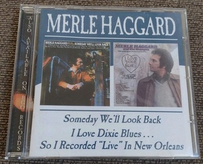 Merle Haggard - Someday We'll Look Back / I Love Dixie Blues... Live (CD, 2007)
