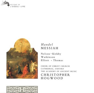 Handel - Messiah / Nelson, Kirkby, Watkinson, Elliott, Thomas, AAM, Hogwood