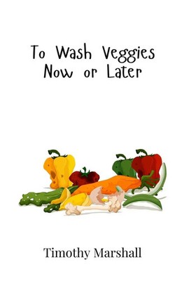 Timothy Marshall | To Wash Veggies Now or Later | Taschenbuch | Englisch (2025)