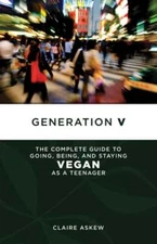 Generation V: The Complete Guide to Going, Being, and Staying Vegan as a: Used