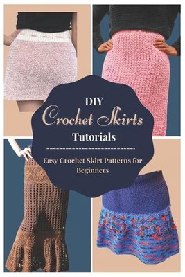 DIY Crochet Skirts Tutorials: Easy Crochet Skirt Patterns for Beginners by Brige