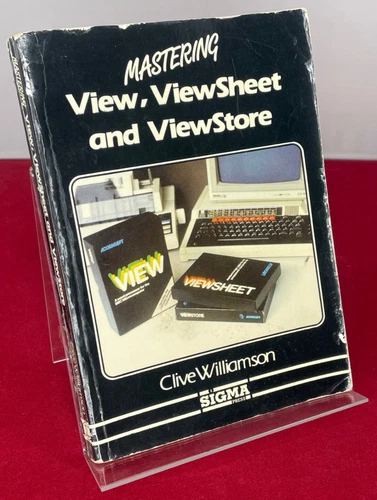 Mastering View, Viewsheet and Viewstore Manual by Clive Williamson. BBC Micro