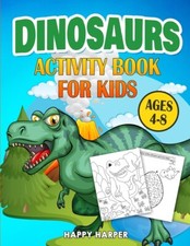 Dinosaurs Activity Book For Kids Ages 4-8: The Ultimate Prehistoric Activit...