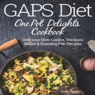 GAPS Diet One Pot Delights Cookbook Andre Parker Paperback Stretf