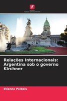 Etienne Pelbois | RelaçõEs Internacionais: Argentina Sob O Governo Kirchner