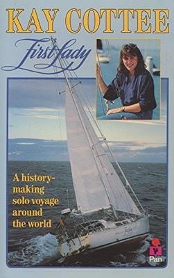 FIRST LADY - A HISTORY-MAKING SOLO VOYAGE AROUND THE WORLD By Kay Cottee *VG+*