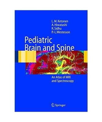 Pediatric Brain and Spine: An Atlas of MRI and Spectroscopy: An Atlas of MRI and