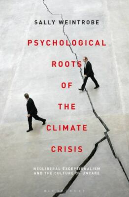 Psychological Roots of the Climate Crisis : Neoliberal Exceptionalism and the...