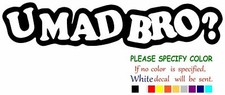 U Mad Bro Vinyl Decal Sticker Car Window Bumper Wall Laptop 12"