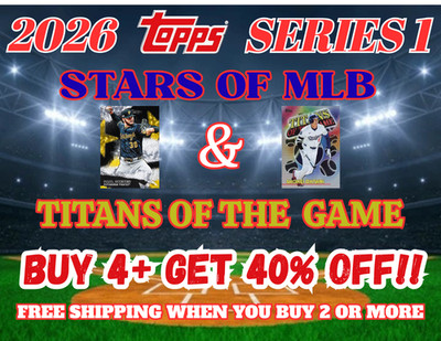 2026 Topps - Stars of MLB & Titans of the Game You Pick.   Buy 4+= 40% OFF