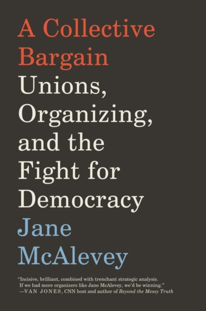 A Collective Bargain by Jane McAlevey - - Image 3