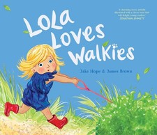 Lola Loves Walkies by Jake Hope Paperback Book