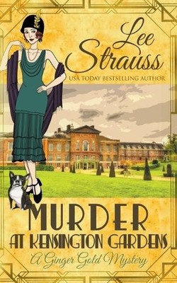 Lee Strauss Murder at Kensington Gardens (Taschenbuch) Ginger Gold Mystery