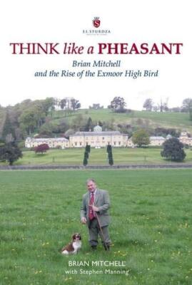 Think Like a Pheasant: Brian Mitchell and the Rise of the Exmoor