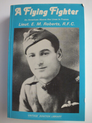Flying Fighter: An American Above the Lines in France - Roberts *P/B Reprint*