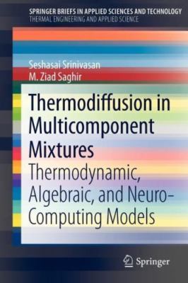 Thermodiffusion in Multicomponent Mixtures : Thermodynamic, Algebraic, and Ne...