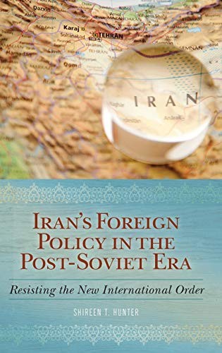 Iran's Foreign Policy in the Post-Soviet Era: R. Hunter**