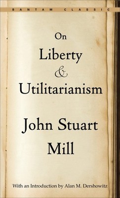On Liberty and Utilitarianism (Bantam Classics) - paperback Mill, John Stuar...