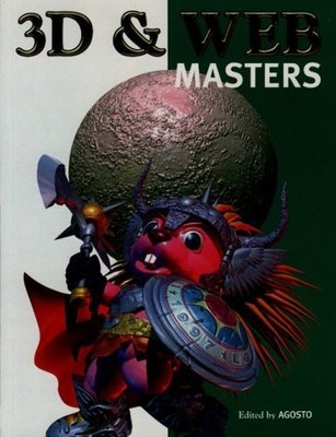 3D and Web Masters: The Latest Artwork & Techniques from the World's Top Dig...