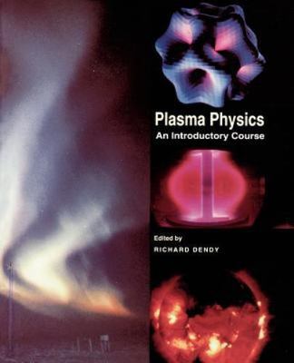 Plasma Physics: An Introductory Course Dendy Paperback 9780521484527
