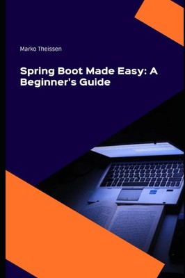 Spring Boot Made Easy: A Beginner's Guide