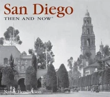 San Diego Then and Now - Hardcover By Hendrickson, Nancy - VERY GOOD
