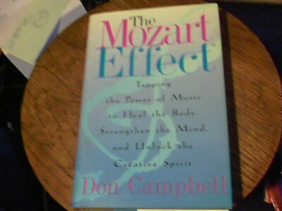 The Mozart Effect : Tapping the Power of Music to Heal the Body, Strengthen the
