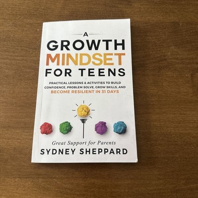 A Growth Mindset For Teens: Practical Lessons & Activities To Build Confidence,
