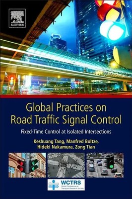 Global Practices on Road Traffic Signal Control Keshuang Tang (u. a.) Buch 2019