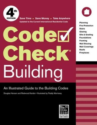 Code Check Building: An Illustrated Guide To The Building Codes