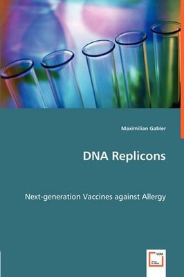 DNA Replicons - Next-generation Vaccines against Allergy by Maximilian Gabler (E