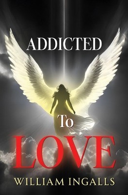 William Ingalls Addicted To Love (Taschenbuch)