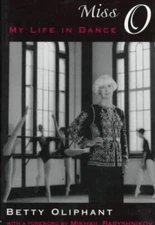 Miss O: My Life in Dance - Hardcover By Oliphant, Betty - GOOD