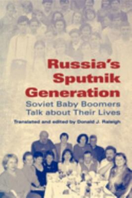 Russia's Sputnik Generation: Soviet Baby Boomers Talk about Their Lives (Indiana