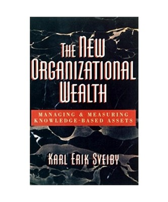 The New Organizational Wealth: Managing and Measuring Knowledge-Based Assets, Ka