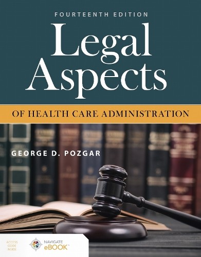 Legal Aspects of Health Care Administration by George D. Pozgar - 9781284231526