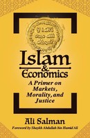 Islam And Economics A Primer On Markets, Morality, And Justice Ali Salman Buch