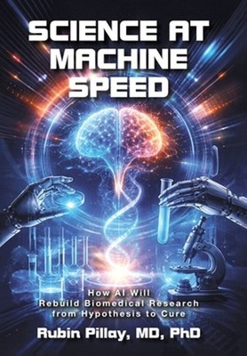Science at Machine Speed: How AI Will Rebuild Biomedical Research from Hypothesi