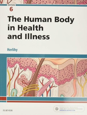 The Human Body in Health and Illness - paperback Herlihy PhD(Physiology) RN,...