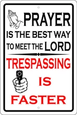 PRAYER BEST WAY TO MEET LORD TRESPASSING FASTER 8"X12" ALUM SIGN 2ND AMENDMENT 