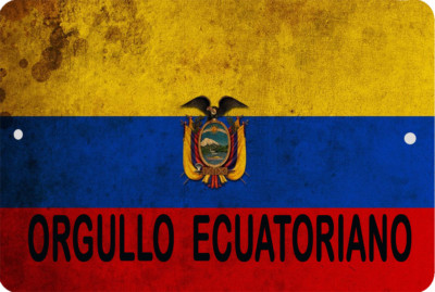 ECUADOR flag Sign 8 x 12 Patriotic Emblem ORGULLO ECUATORIANO Version