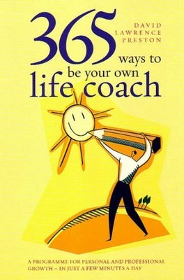 365 Ways To Be Own Life Coach: A Programme for Personal and Prof