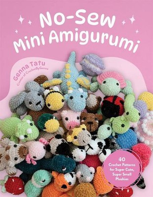 Mini Amigurumi ohne Nähen: 40 Häkelanleitungen für super süße, super kleine Plüschtiere 