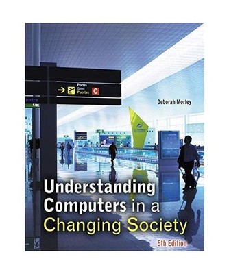 Understanding Computers in a Changing Society, Deborah Morley