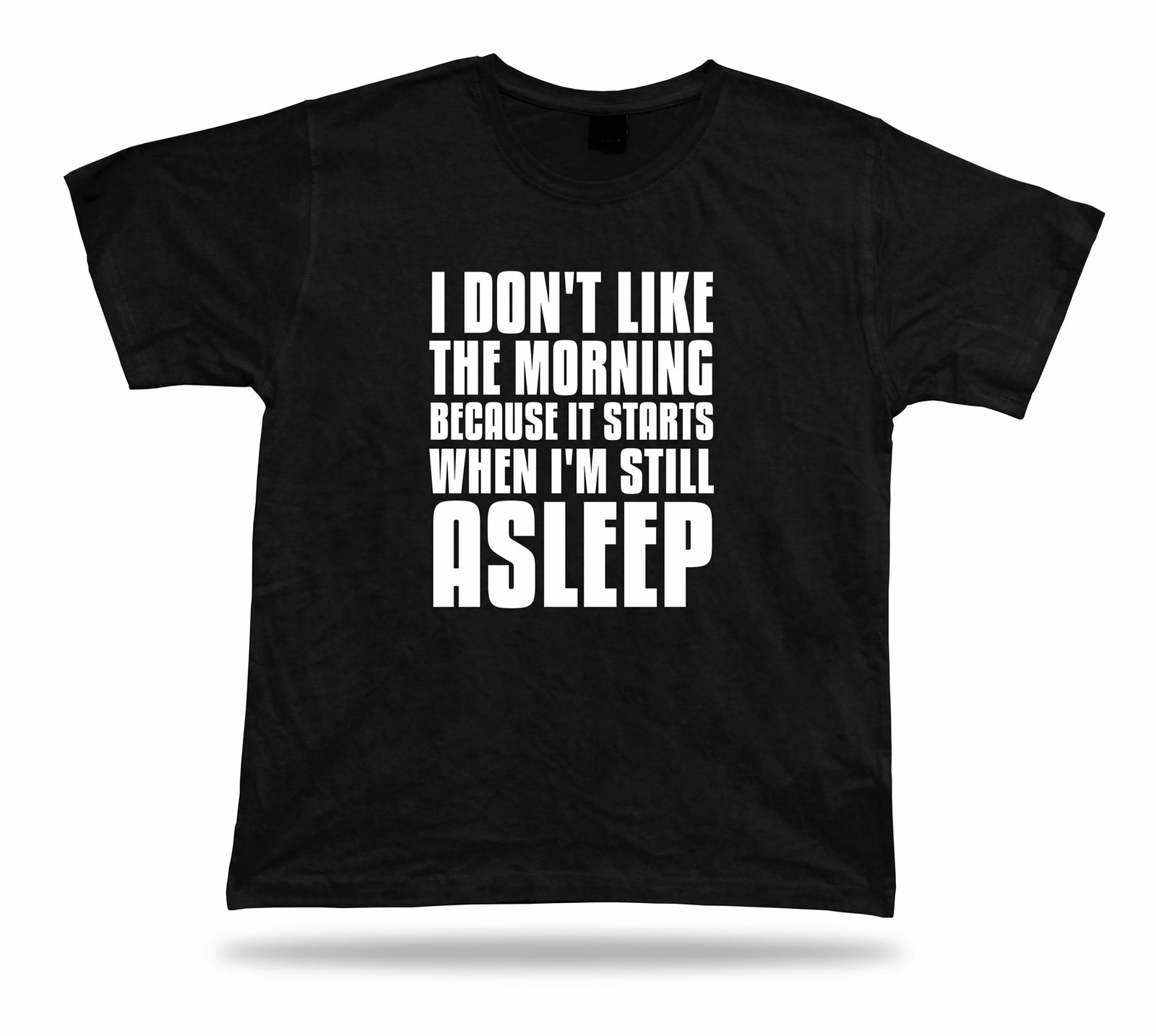 Tshirt Tee Shirt Birthday Gift Idea Funny Quote Start Morning Asleep Waking up