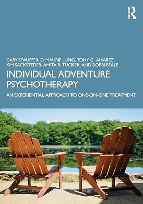 Individual Adventure Psychotherapy : An Experiential Approach to One-On-One ...