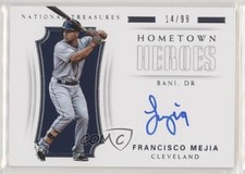 2018 Panini National Treasures Hometown Heroes 14/99 Francisco Mejia Auto 0a3