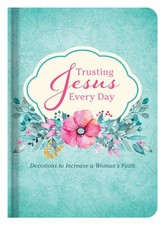 Trusting Jesus Every Day: Devotions to Increase a Woman's Faith by Douglas, Kath