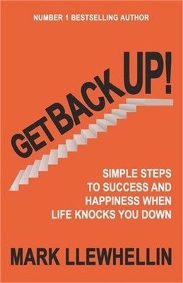 Get Back Up: Simple Steps to Success and Happiness When Life Knocks You Down (Pa